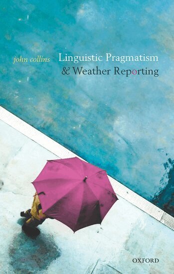 John Collins - Linguistic Pragmatism and Weather Reporting, Inbunden