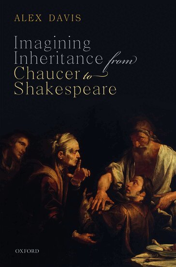 Alex Davis - Imagining Inheritance from Chaucer to Shakespeare, Inbunden