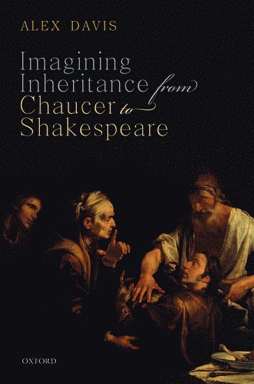 Imagining Inheritance from Chaucer to Shakespeare 1