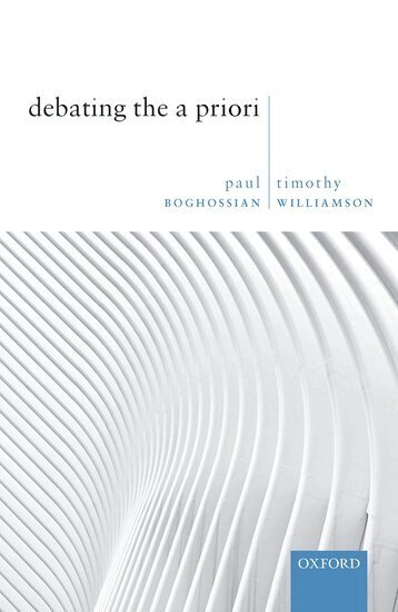 Paul Boghossian, Timothy Williamson - Debating the A Priori, Inbunden