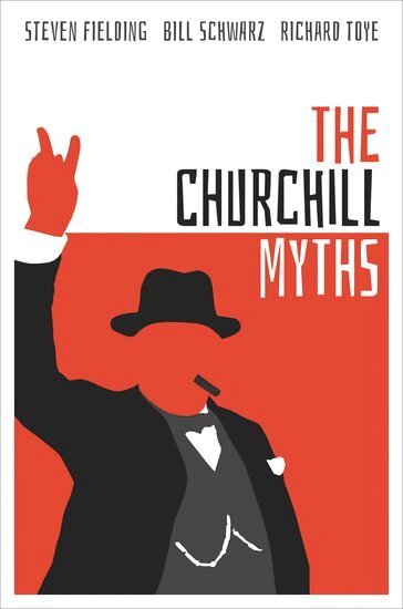 Steven Fielding, Bill Schwarz, Richard Toye - The Churchill Myths, Inbunden