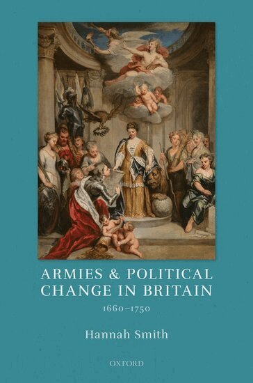 Hannah Smith - Armies and Political Change in Britain, 1660-1750, Inbunden