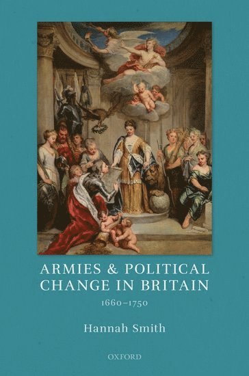 Armies and Political Change in Britain, 1660-1750 1