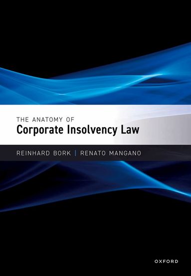 Reinhard Bork, Renato Mangano - The Anatomy of Corporate Insolvency Law, Häftad
