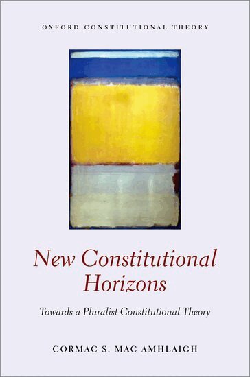 Cormac S. Mac Amhlaigh - New Constitutional Horizons, Inbunden
