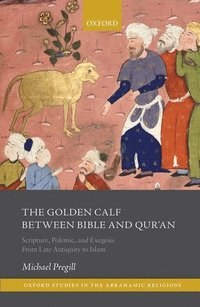 bokomslag The Golden Calf between Bible and Qur'an