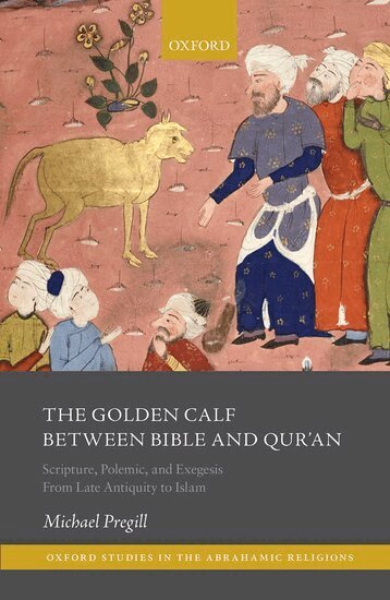 Michael Pregill - The Golden Calf between Bible and Qur'an, Inbunden