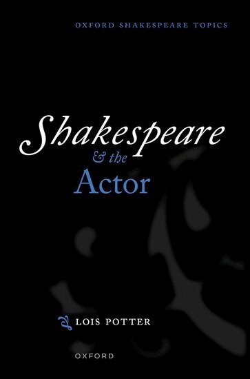Lois Potter - Shakespeare and the Actor, Häftad
