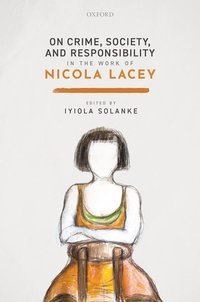 bokomslag On Crime, Society, and Responsibility in the work of Nicola Lacey
