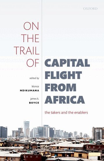 Léonce Ndikumana, James K. Boyce - On the Trail of Capital Flight from Africa, Inbunden