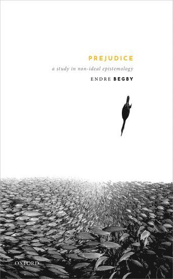 Endre Begby, Endre (Simon Fraser University) Begby - Prejudice, Inbunden