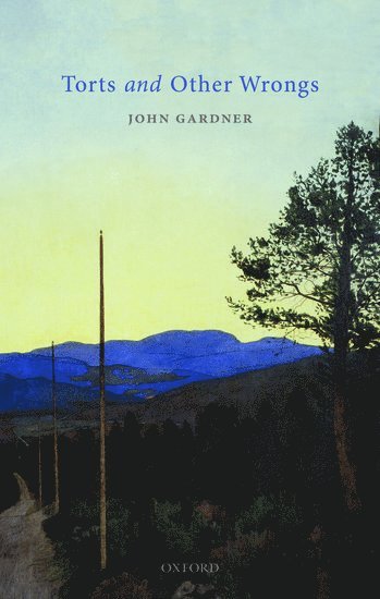 John Gardner - Torts and Other Wrongs, Inbunden