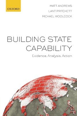 Matt Andrews, Lant Pritchett, Michael Woolcock - Building State Capability, Häftad
