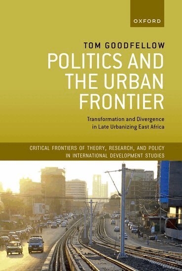 Tom Goodfellow - Politics and the Urban Frontier, Inbunden