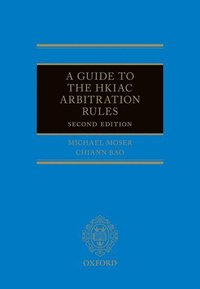bokomslag A Guide to the HKIAC Arbitration Rules