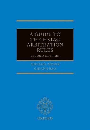 bokomslag A Guide to the HKIAC Arbitration Rules