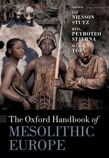 LIV Nilsson Stutz, Rita Peyroteo Stjerna - The Oxford Handbook of Mesolithic Europe, Inbunden