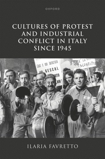 bokomslag Cultures of Protest and Industrial Conflict in Italy since 1945