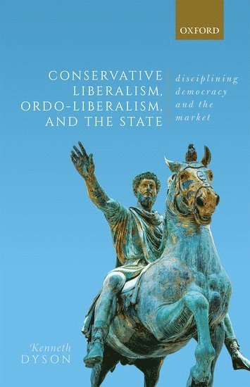 bokomslag Conservative Liberalism, Ordo-liberalism, and the State