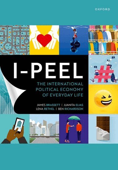 James Brassett, Juanita Elias, Lena Rethel, Ben Richardson - I-PEEL: The International Political Economy of Everyday Life, Häftad