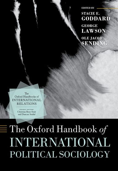 Stacie E. Goddard, George Lawson, Ole Jacob Sending - The Oxford Handbook of International Political Sociology, Inbunden