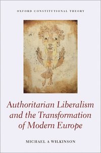 bokomslag Authoritarian Liberalism and the Transformation of Modern Europe