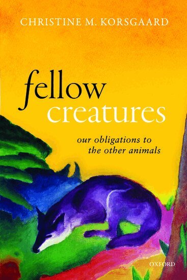Christine M. Korsgaard - Fellow Creatures, Häftad