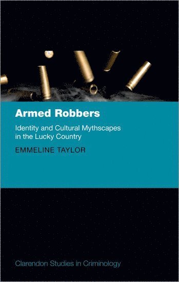 Emmeline Taylor, University of London) Taylor, Emmeline (Associate Professor in Criminology, Associate Professor in Criminology - Armed Robbers, Inbunden