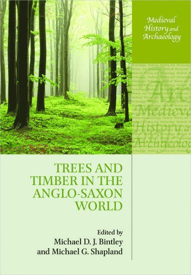 Trees and Timber in the Anglo-Saxon World 1