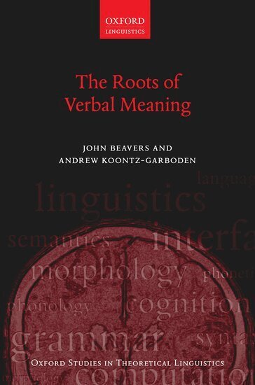 John Beavers, Andrew Koontz-Garboden - The Roots of Verbal Meaning, Inbunden