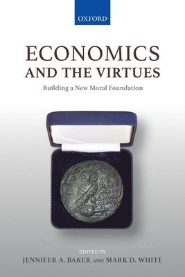 Jennifer A. Baker, Jennifer A. Baker, Mark D. White - Economics and the Virtues, Häftad
