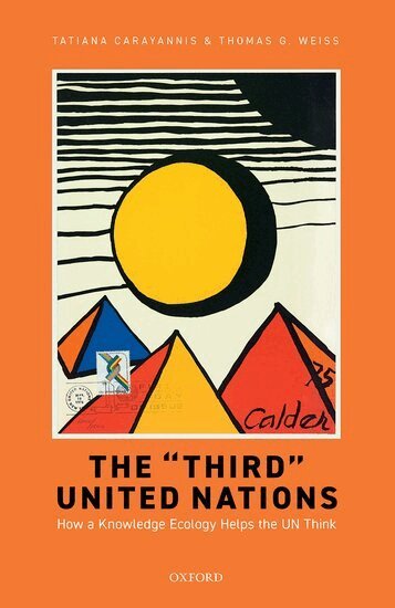 Tatiana Carayannis, Thomas G. Weiss - The "Third" United Nations, Inbunden