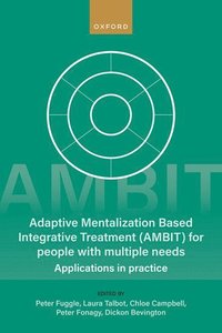 bokomslag Adaptive Mentalization-Based Integrative Treatment (AMBIT) For People With Multiple Needs
