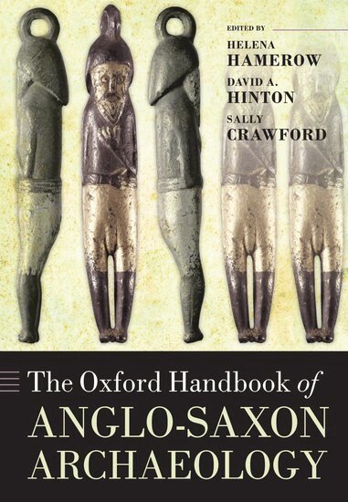 Hamerow Et Al, Helena Hamerow, David A. Hinton, Sally Crawford - The Oxford Handbook of Anglo-Saxon Archaeology, Häftad
