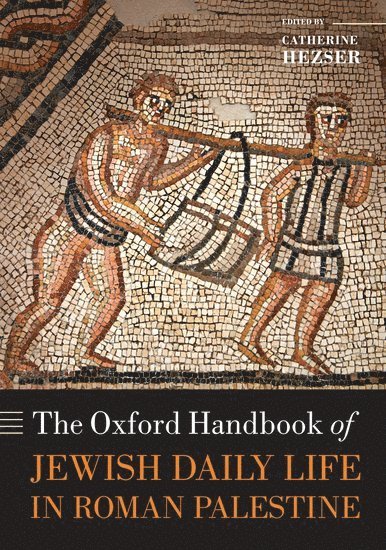 Catherine Hezser, University of London) Hezser, Catherine (Professor of Jewish Studies, School of Oriental and African Studies - The Oxford Handbook of Jewish Daily Life in Roman Palestine, Häftad