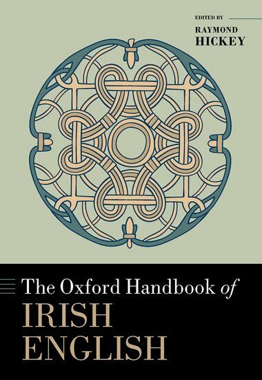 Raymond Hickey - The Oxford Handbook of Irish English, Inbunden