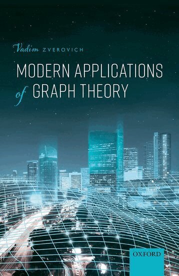 Vadim Zverovich - Modern Applications of Graph Theory, Inbunden