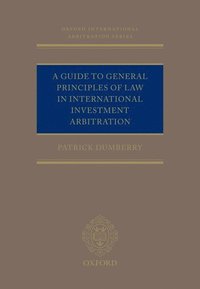 bokomslag A Guide to General Principles of Law in International Investment Arbitration