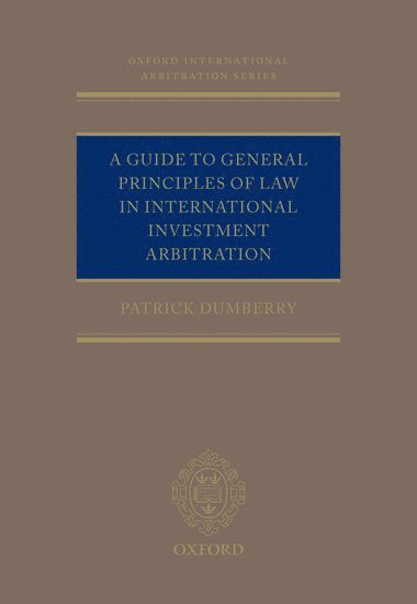 bokomslag A Guide to General Principles of Law in International Investment Arbitration