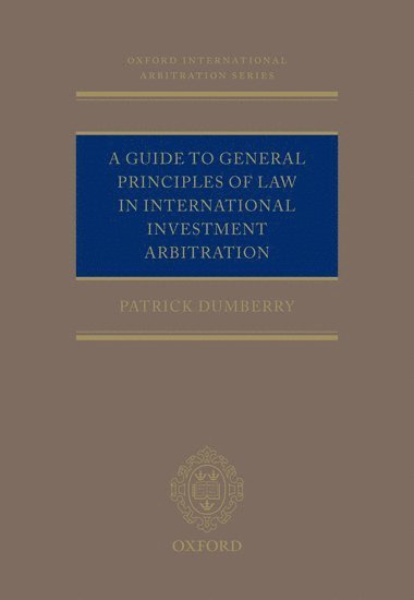 bokomslag A Guide to General Principles of Law in International Investment Arbitration