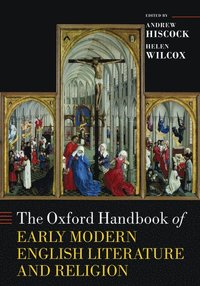 bokomslag The Oxford Handbook of Early Modern English Literature and Religion