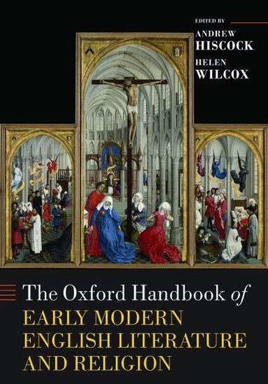 Andrew Hiscock, Helen Wilcox - The Oxford Handbook of Early Modern English Literature and Religion, Häftad