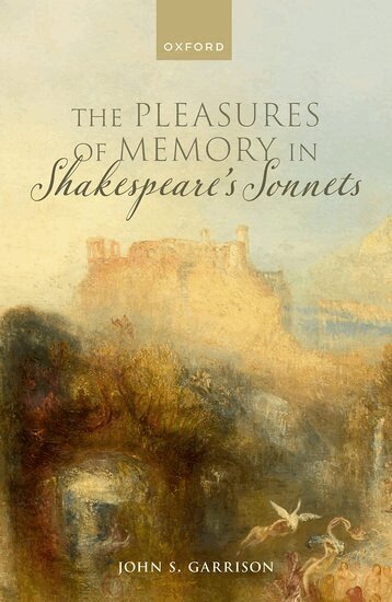 John S. Garrison - The Pleasures of Memory in Shakespeare's Sonnets, Inbunden