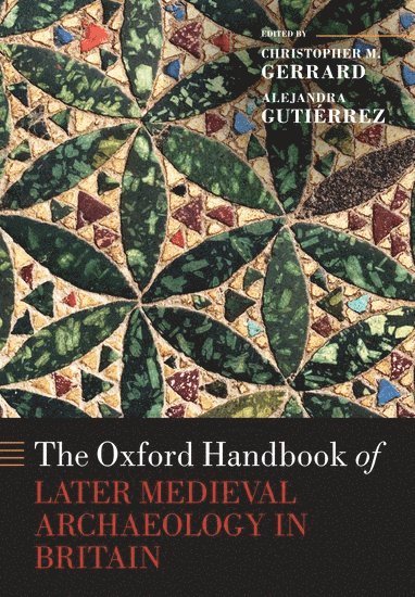 The Oxford Handbook of Later Medieval Archaeology in Britain 1