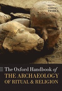 bokomslag The Oxford Handbook of the Archaeology of Ritual and Religion