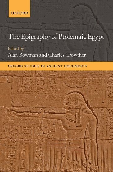 CROWTHER BOWMAN, Alan Bowman, Charles Crowther - The Epigraphy of Ptolemaic Egypt, Inbunden