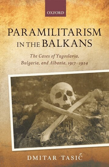 Dmitar Tasić - Paramilitarism in the Balkans, Inbunden