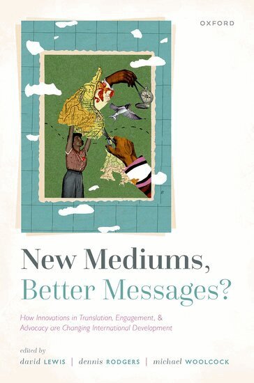 David Lewis, Dennis Rodgers, Michael Woolcock - New Mediums, Better Messages?, Häftad