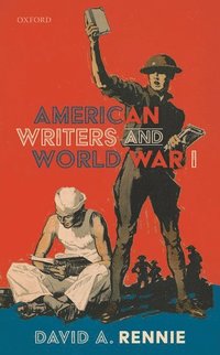 bokomslag American Writers and World War I