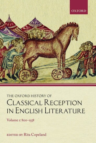 Copeland, Rita Copeland - The Oxford History of Classical Reception in English Literature, Häftad